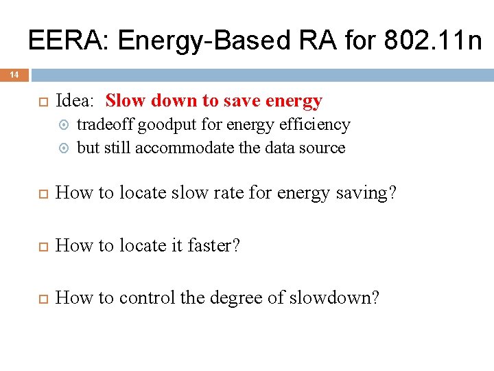 EERA: Energy-Based RA for 802. 11 n 14 Idea: Slow down to save energy