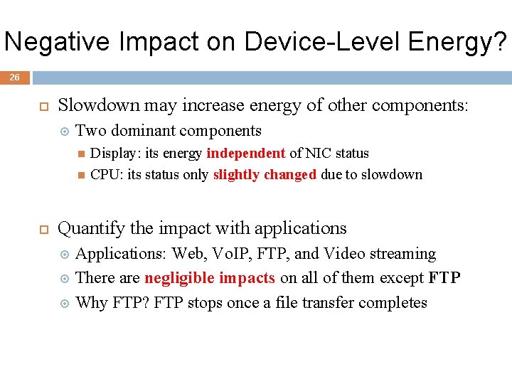 Negative Impact on Device-Level Energy? 26 Slowdown may increase energy of other components: Two