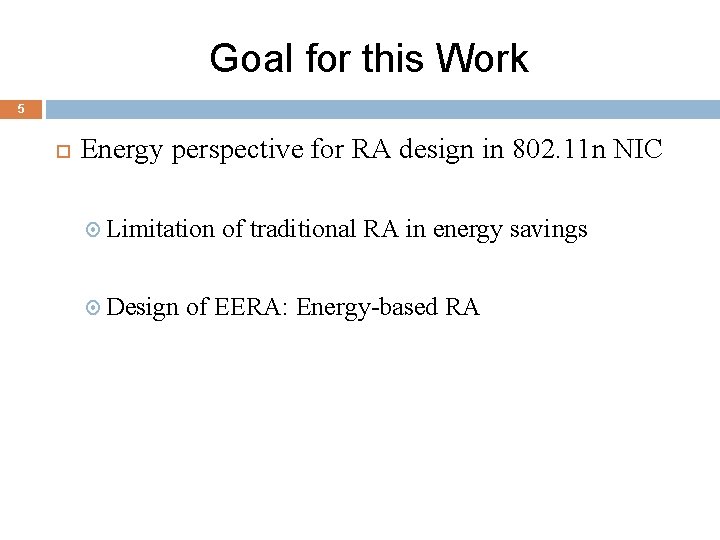 Goal for this Work 5 Energy perspective for RA design in 802. 11 n