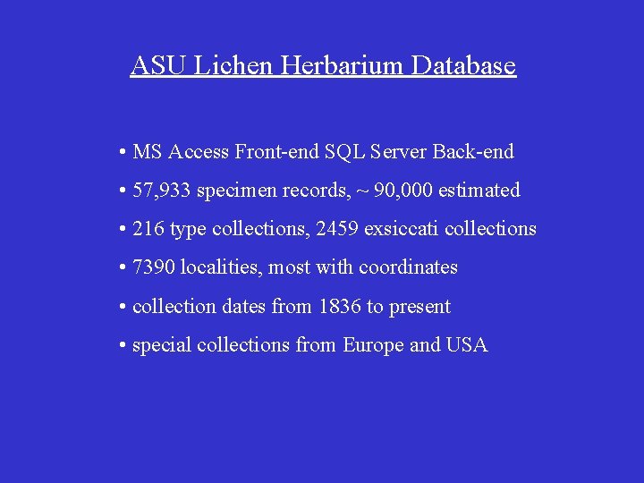 ASU Lichen Herbarium Database • MS Access Front-end SQL Server Back-end • 57, 933