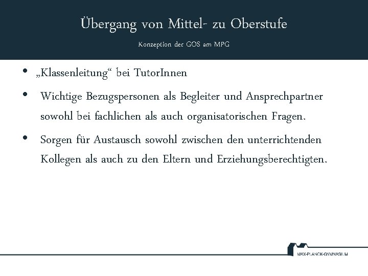 Übergang von Mittel- zu Oberstufe Konzeption der GOS am MPG • „Klassenleitung“ bei Tutor.