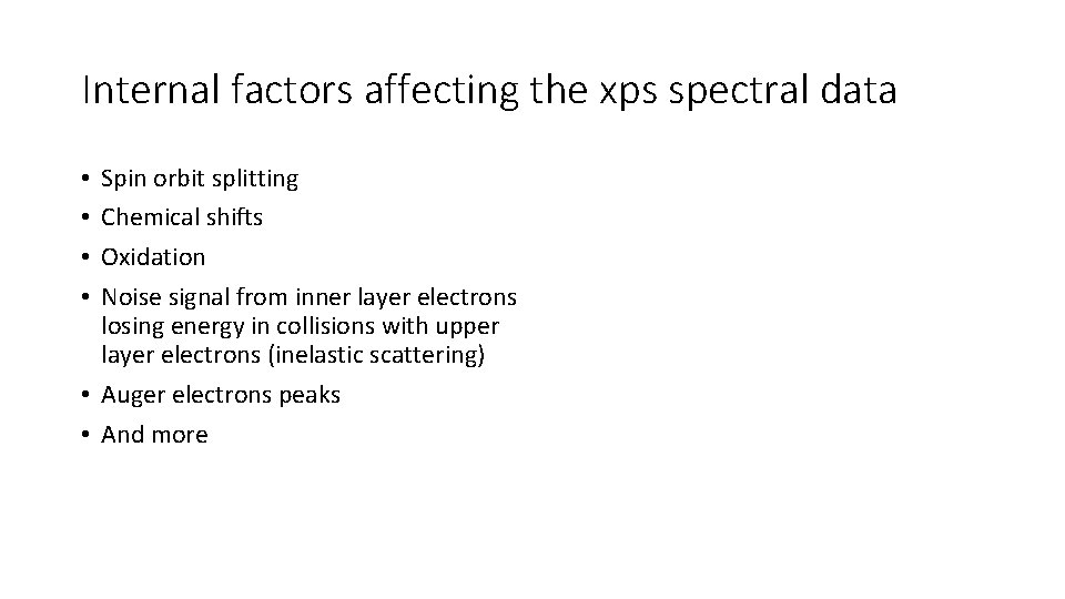 Internal factors affecting the xps spectral data Spin orbit splitting Chemical shifts Oxidation Noise