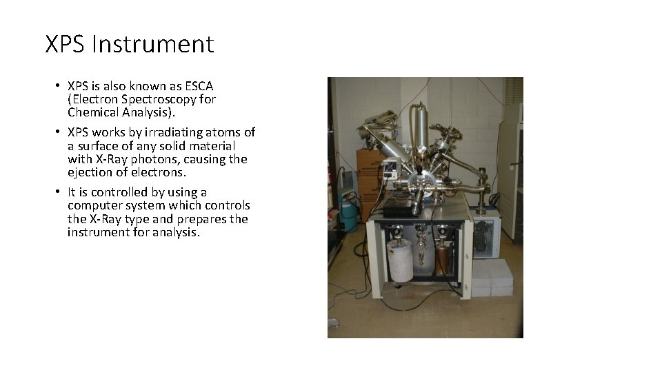 XPS Instrument • XPS is also known as ESCA (Electron Spectroscopy for Chemical Analysis).