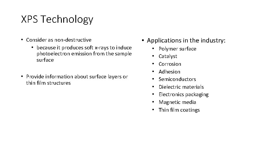 XPS Technology • Consider as non-destructive • because it produces soft x-rays to induce