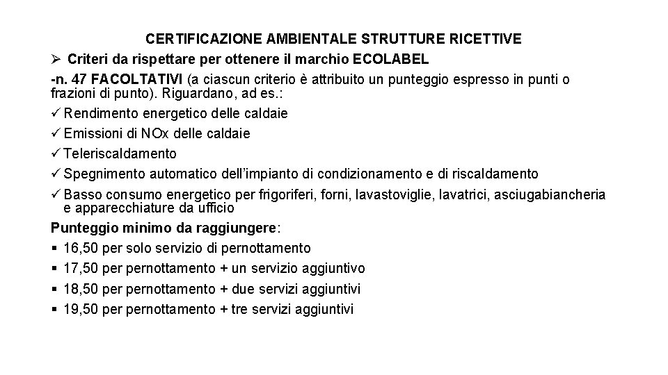 CERTIFICAZIONE AMBIENTALE STRUTTURE RICETTIVE Ø Criteri da rispettare per ottenere il marchio ECOLABEL -n.