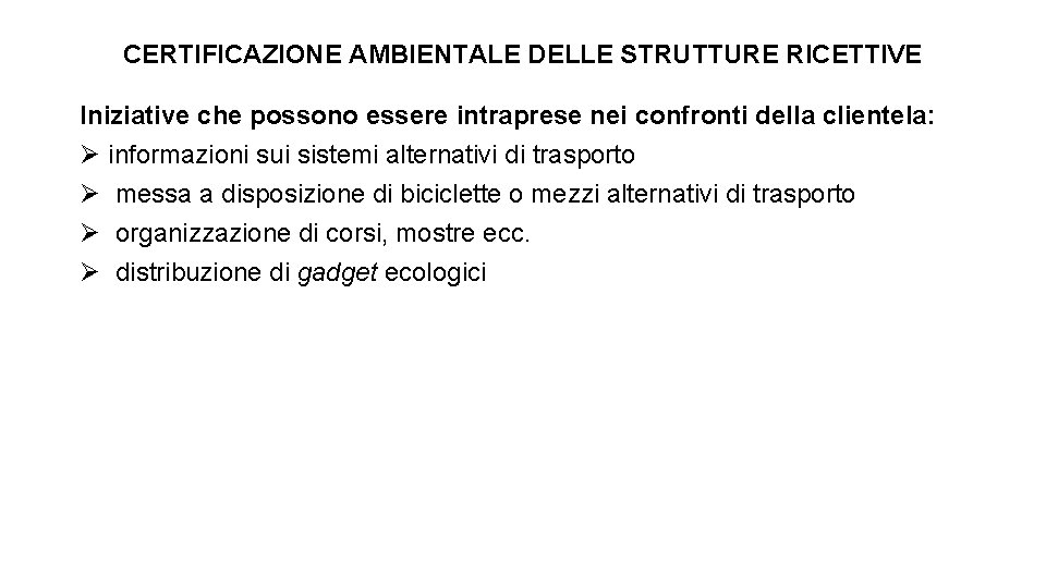 CERTIFICAZIONE AMBIENTALE DELLE STRUTTURE RICETTIVE Iniziative che possono essere intraprese nei confronti della clientela: