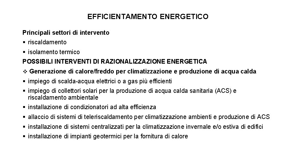 EFFICIENTAMENTO ENERGETICO Principali settori di intervento § riscaldamento § isolamento termico POSSIBILI INTERVENTI DI