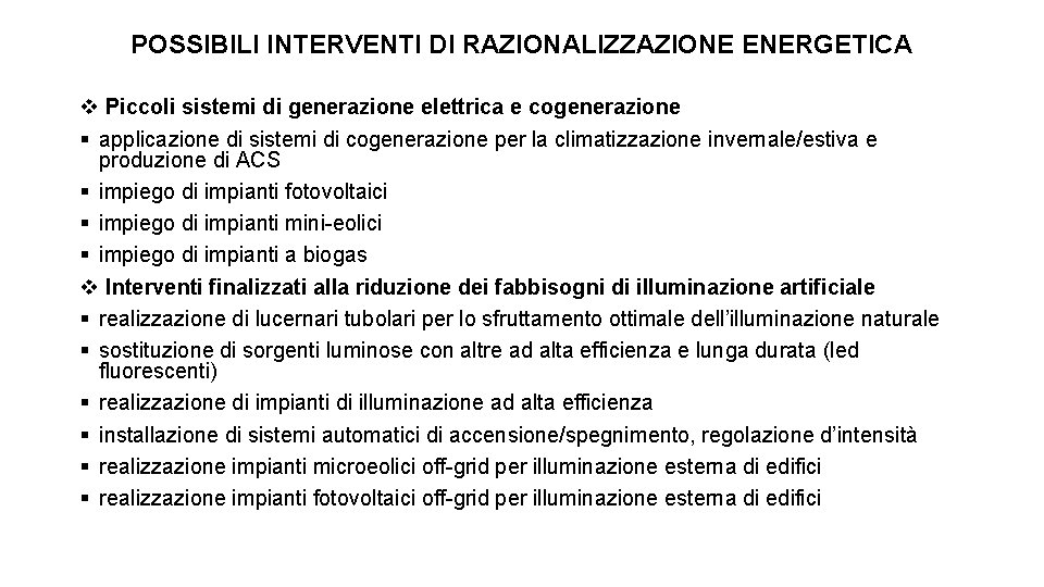 POSSIBILI INTERVENTI DI RAZIONALIZZAZIONE ENERGETICA v Piccoli sistemi di generazione elettrica e cogenerazione §