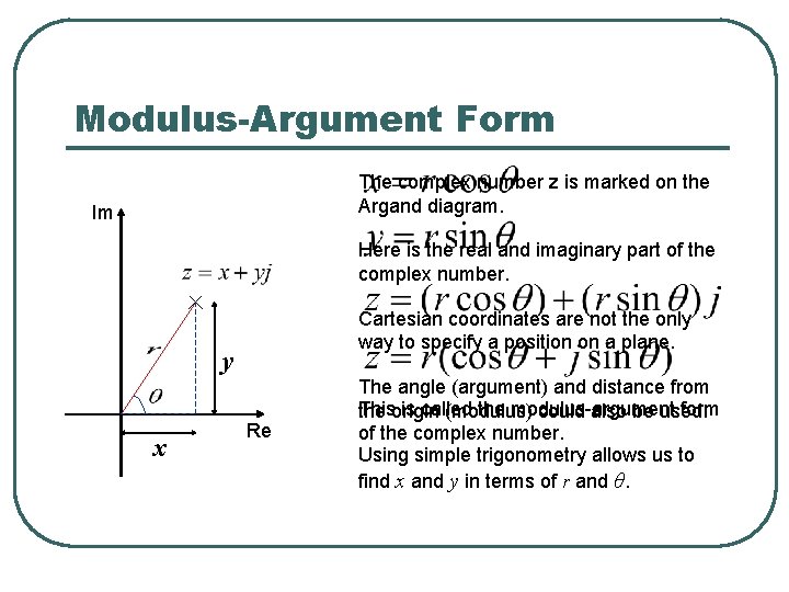 Modulus-Argument Form The complex number z is marked on the Argand diagram. Im Here