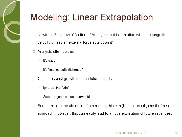 Modeling: Linear Extrapolation � Newton’s First Law of Motion – “An object that is