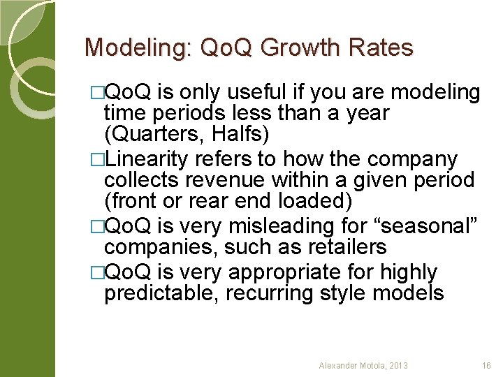 Modeling: Qo. Q Growth Rates �Qo. Q is only useful if you are modeling