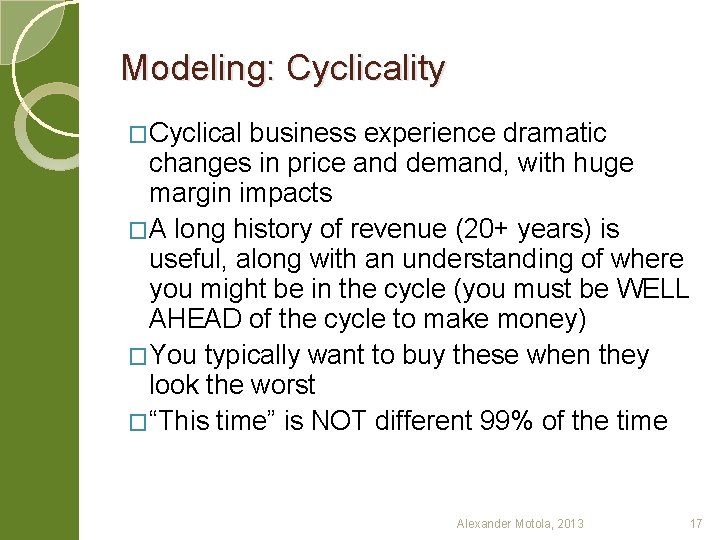 Modeling: Cyclicality �Cyclical business experience dramatic changes in price and demand, with huge margin