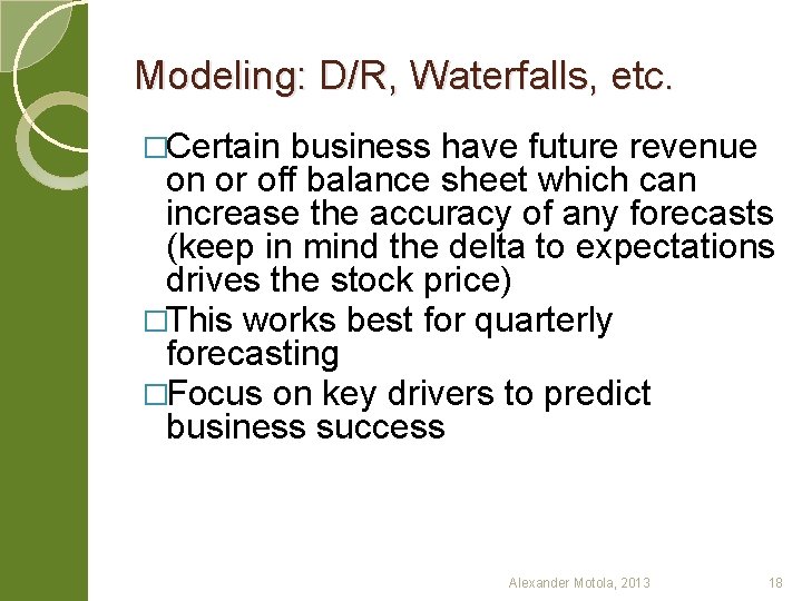 Modeling: D/R, Waterfalls, etc. �Certain business have future revenue on or off balance sheet