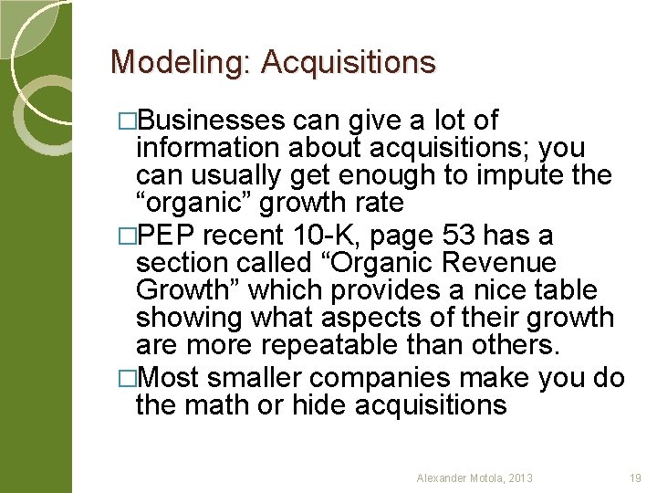 Modeling: Acquisitions �Businesses can give a lot of information about acquisitions; you can usually
