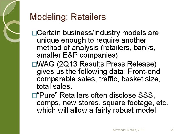 Modeling: Retailers �Certain business/industry models are unique enough to require another method of analysis