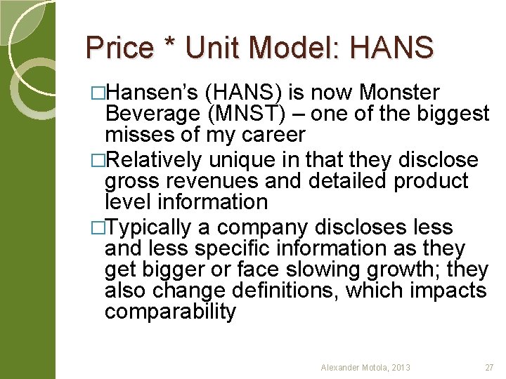 Price * Unit Model: HANS �Hansen’s (HANS) is now Monster Beverage (MNST) – one