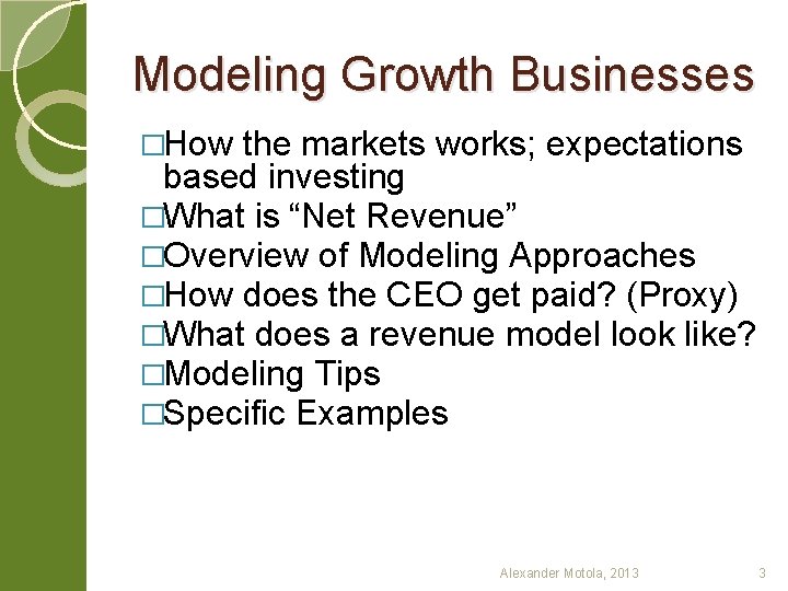 Modeling Growth Businesses �How the markets works; expectations based investing �What is “Net Revenue”