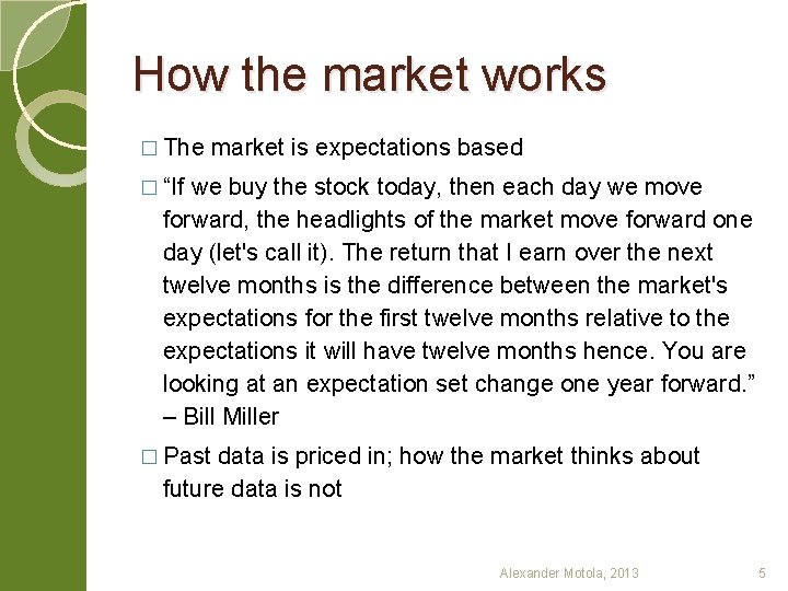 How the market works � The market is expectations based � “If we buy