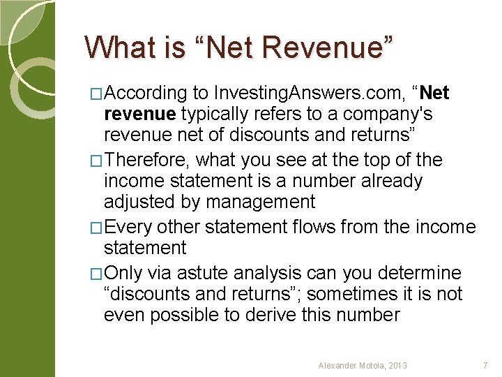 What is “Net Revenue” �According to Investing. Answers. com, “Net revenue typically refers to