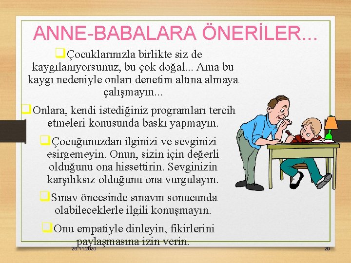 ANNE-BABALARA ÖNERİLER. . . qÇocuklarınızla birlikte siz de kaygılanıyorsunuz, bu çok doğal. . .