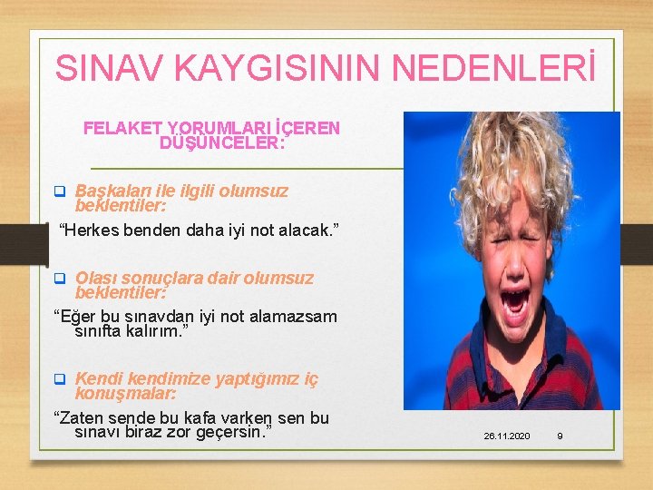 SINAV KAYGISININ NEDENLERİ FELAKET YORUMLARI İÇEREN DÜŞÜNCELER: q Başkaları ile ilgili olumsuz beklentiler: “Herkes