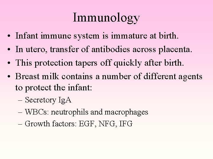 Immunology • • Infant immune system is immature at birth. In utero, transfer of
