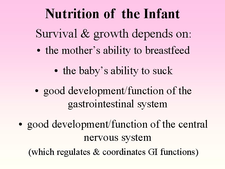 Nutrition of the Infant Survival & growth depends on: • the mother’s ability to