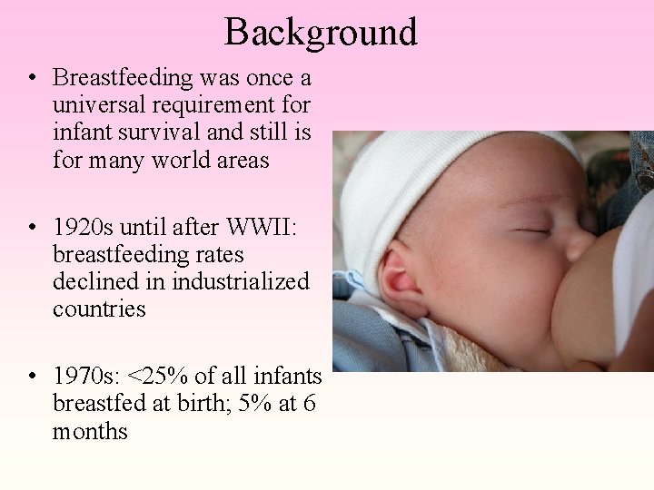 Background • Breastfeeding was once a universal requirement for infant survival and still is