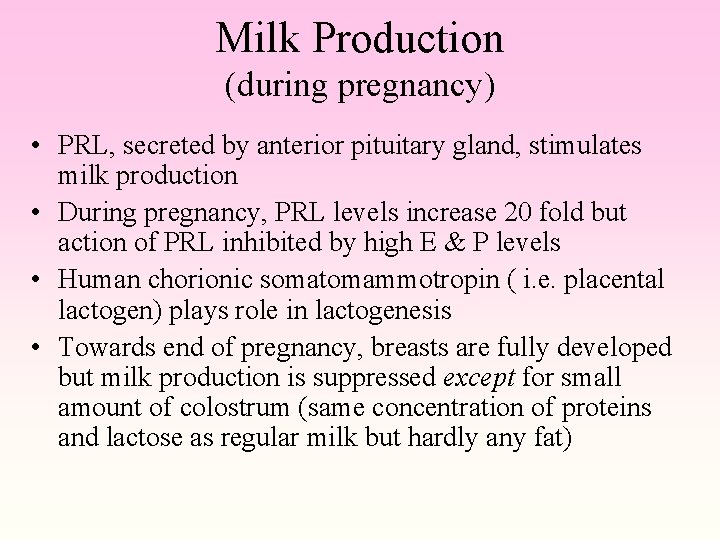 Milk Production (during pregnancy) • PRL, secreted by anterior pituitary gland, stimulates milk production