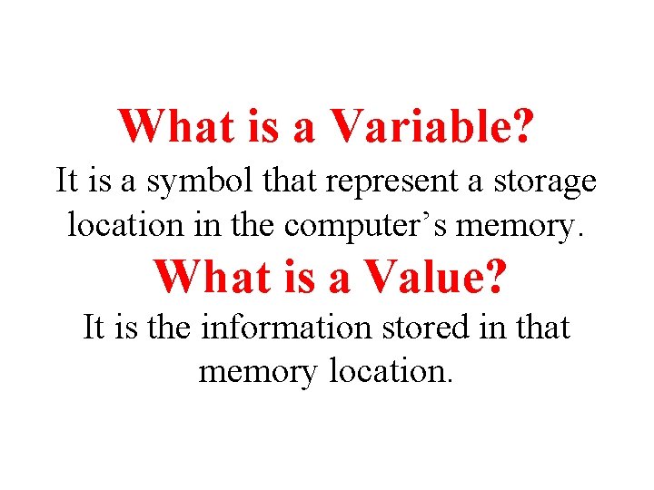 What is a Variable? It is a symbol that represent a storage location in What is a Variable? It is a symbol that represent a storage location in