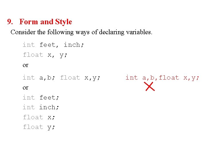 9. Form and Style Consider the following ways of declaring variables. int feet, inch; 9. Form and Style Consider the following ways of declaring variables. int feet, inch;