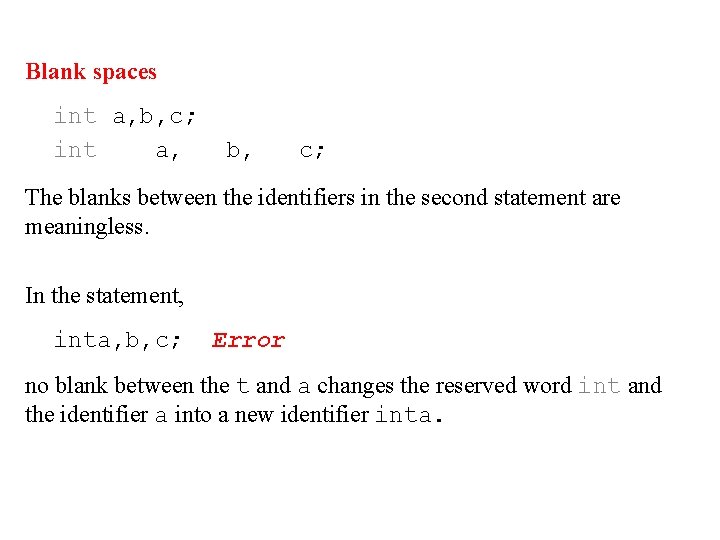 Blank spaces int a, b, c; int a, b, c; The blanks between the Blank spaces int a, b, c; int a, b, c; The blanks between the