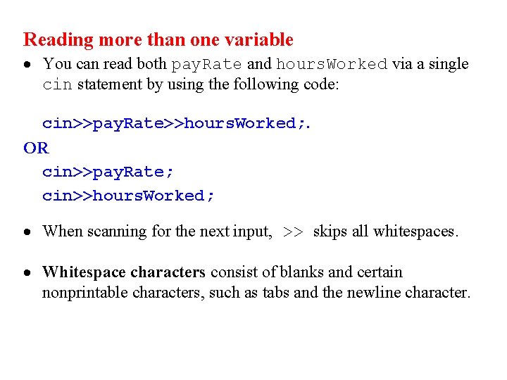 Reading more than one variable · You can read both pay. Rate and hours. Reading more than one variable · You can read both pay. Rate and hours.