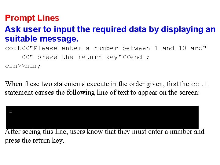 Prompt Lines Ask user to input the required data by displaying an suitable message. Prompt Lines Ask user to input the required data by displaying an suitable message.