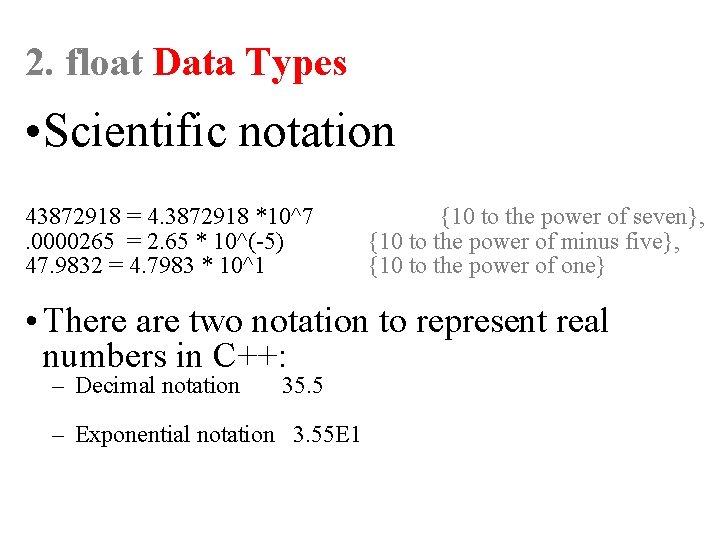 2. float Data Types • Scientific notation 43872918 = 4. 3872918 *10^7. 0000265 = 2. float Data Types • Scientific notation 43872918 = 4. 3872918 *10^7. 0000265 =