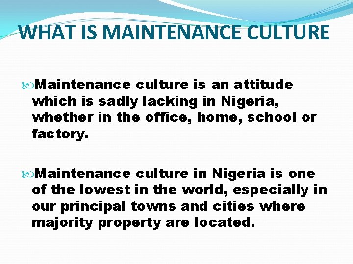 WHAT IS MAINTENANCE CULTURE Maintenance culture is an attitude which is sadly lacking in