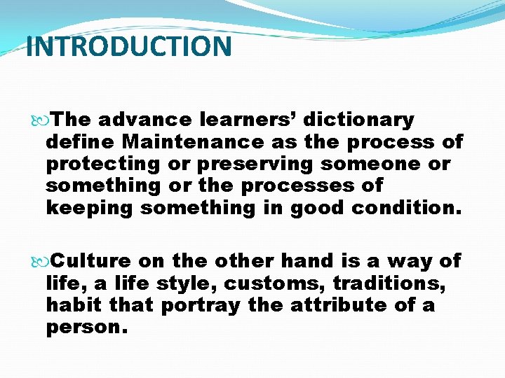 INTRODUCTION The advance learners’ dictionary define Maintenance as the process of protecting or preserving