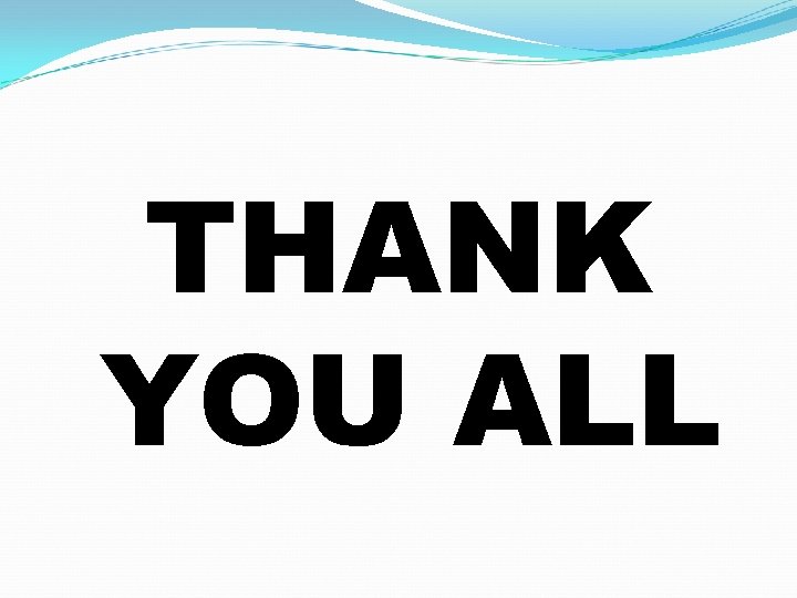 THANK YOU ALL 