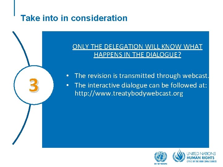 Take into in consideration ONLY THE DELEGATION WILL KNOW WHAT HAPPENS IN THE DIALOGUE?