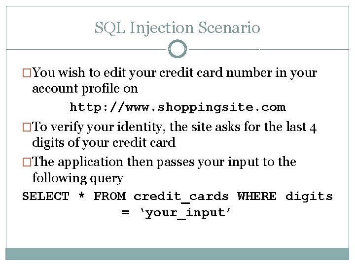 SQL Injection Scenario �You wish to edit your credit card number in your account