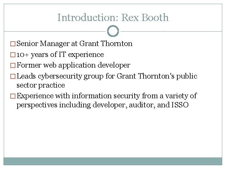 Introduction: Rex Booth � Senior Manager at Grant Thornton � 10+ years of IT