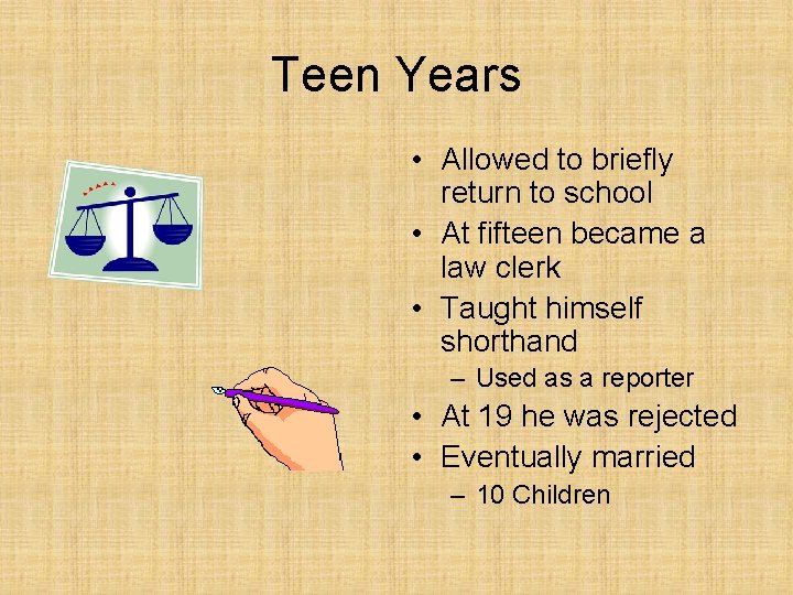 Teen Years • Allowed to briefly return to school • At fifteen became a