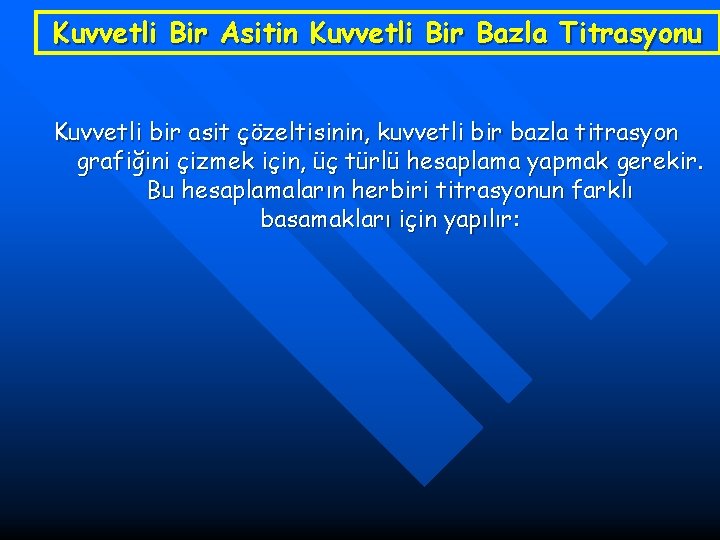 Kuvvetli Bir Asitin Kuvvetli Bir Bazla Titrasyonu Kuvvetli bir asit çözeltisinin, kuvvetli bir bazla