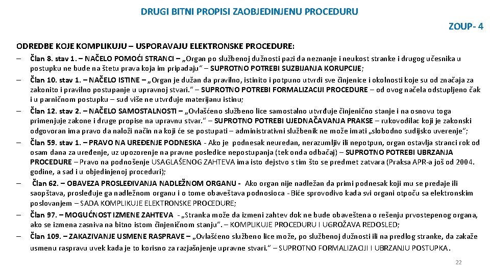 DRUGI BITNI PROPISI ZAOBJEDINJENU PROCEDURU ZOUP- 4 ODREDBE KOJE KOMPLIKUJU – USPORAVAJU ELEKTRONSKE PROCEDURE: