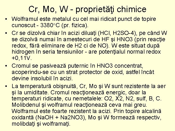 Cr, Mo, W proprietăţi chimice • Wolframul este metalul cu cel mai ridicat punct