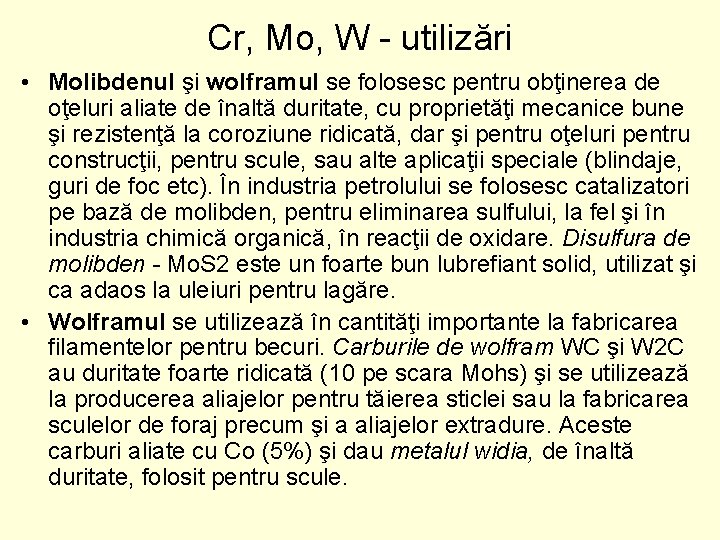 Cr, Mo, W utilizări • Molibdenul şi wolframul se folosesc pentru obţinerea de oţeluri