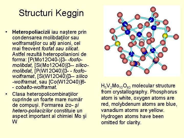 Structuri Keggin • Heteropoliacizii iau naştere prin condensarea molibdaţilor sau wolframaţilor cu alţi anioni,