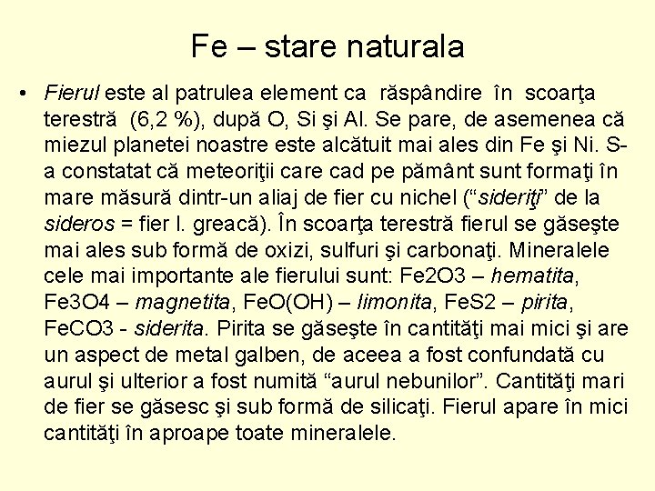 Fe – stare naturala • Fierul este al patrulea element ca răspândire în scoarţa