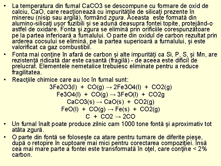  • La temperatura din furnal Ca. CO 3 se descompune cu formare de