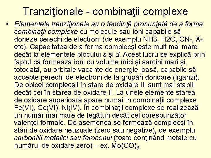 Tranziţionale combinaţii complexe • Elementele tranziţionale au o tendinţă pronunţată de a forma combinaţii